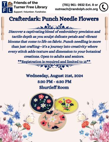 Flyer for Crafterdark workshop: Punch Needle Flowers. Event on Wednesday, August 21st, 2024, from 5:30 PM to 6:30 PM at Shurtleff Room, hosted by Friends of the Turner Free Library. Registration required.