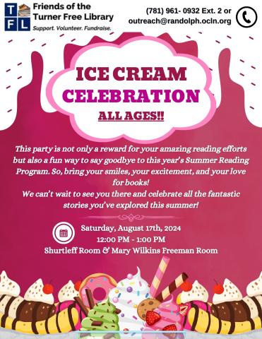 Flyer for an Ice Cream Celebration hosted by Turner Free Library on August 17, 2024, 12:00 PM - 1:00 PM, to celebrate the Summer Reading Program. Event for all ages, held in Shurtleff Room and Mary Wilkins Freeman Room.