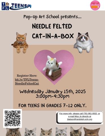 Needle Felted Cat-in-a-Box crafting workshop for Teens in Grades 7-12, Wednesday January 15th, 2025 from 3-4:30pm in the TFL Teen Room.