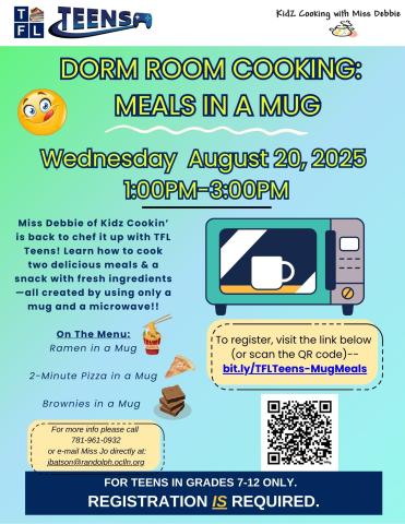 REGISTRATION REQUIRED!  Meals in a Mug/Dorm Room Cooking is for Teens in Grades 7-12 only, and will take place on Wednesday August 20th, 2025 from 1-3pm