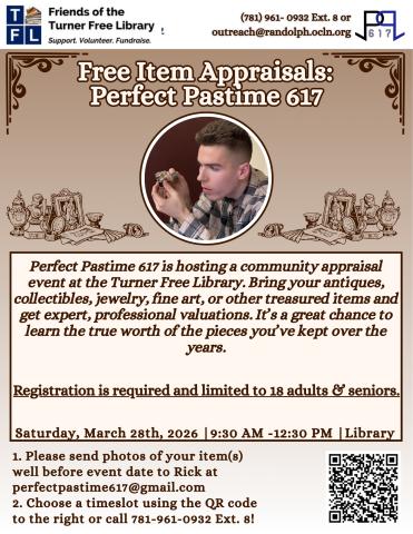 Flyer for a free item appraisal event hosted by Perfect Pastime 617 at Turner Free Library. Includes photo of a man examining a small collectible. Event is Saturday, March 28, 2026, 9:30 AM–12:30 PM in the Shurtleff Room. Registration required and limited to 18 adults and seniors. Contact information and QR code included.